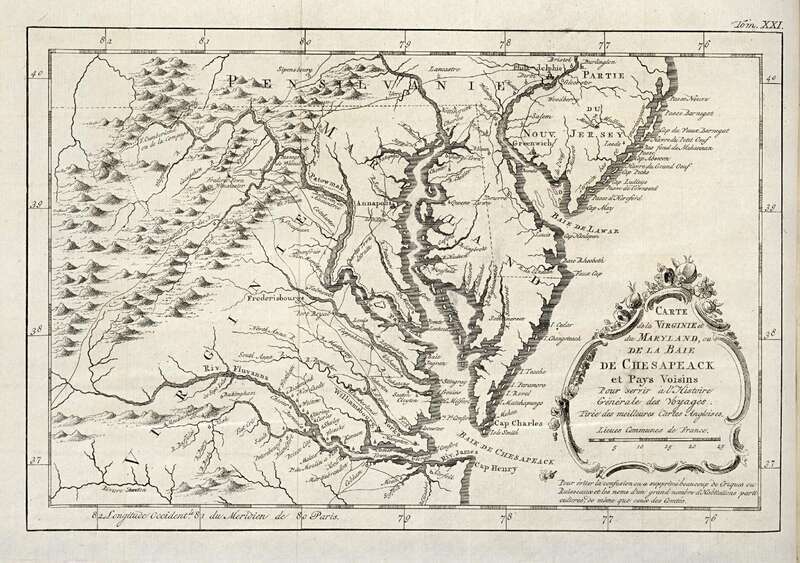 Map of Chesapeake Bay and environs on the west coast of North America. 
Carte de la Virginie et du Maryland, ou de la Baie de Chesapeack et Pays Voisins / Pour servir à l'Histoire Générale des Voyages.

Top right: Tom. XXI.