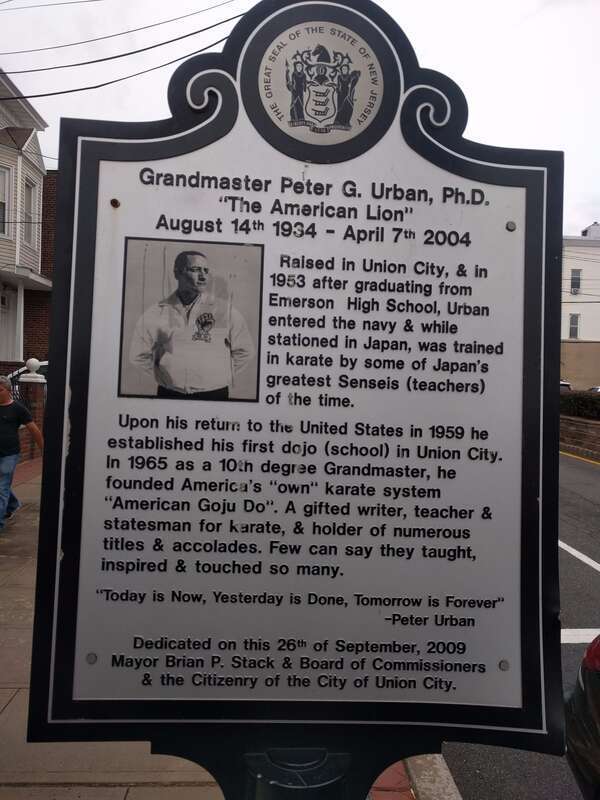 A plaque in Union City, NJ, it reads:
Grandmaster Peter G. Urban Ph.D.
&quot;The American Lion&quot;
August 14th - April 7th 2004
Raised in Union City, &amp;amp; in
1953 after graduating from
Emerson High School, Urban
entered the navy &amp;amp; while
stationed in