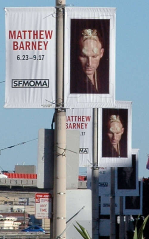 Banners for the Matthew Barney exhibition at SF MOMA in San Francisco.  I saw it twice for good measure, once to see the lecture by the head preparator and the second time to see the Matthew Barney documentary screening.